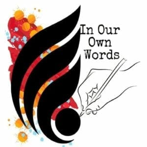 In Our Own Words
